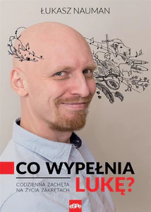 Co wypełnia Lukę Codzienna zachęta do życia na zakrętach Co wypełnia Lukę Codzienna zachęta do życia na zakrętach