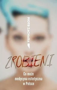 Zrobieni Co może medycyna estetyczna w Polsce