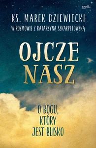 Ojcze nasz O Bogu, który jest blisko Ojcze nasz O Bogu, który jest blisko