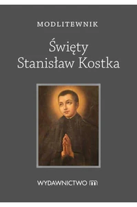 Modlitewnik Święty Stanisław Kostka Modlitewnik Święty Stanisław Kostka