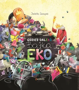 Gdzieś daleko Bajka eko Gdzieś daleko Bajka eko