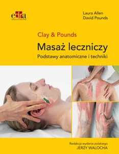 Masaż leczniczy Podstawy anatomiczne i techniki Masaż leczniczy Podstawy anatomiczne i techniki