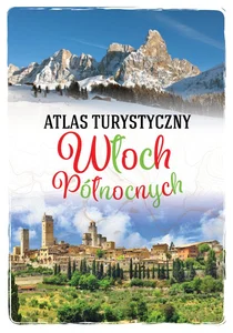 Atlas turystyczny Włoch Północnych Atlas turystyczny Włoch Północnych