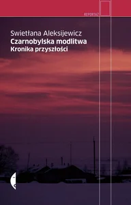 Czarnobylska modlitwa Kronika przyszłości Czarnobylska modlitwa Kronika przyszłości