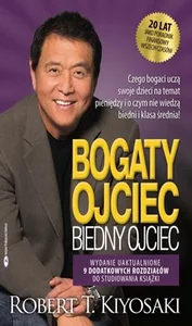 Bogaty ojciec biedny ojciec czego bogaci uczą swoje dzieci na temat pieniędzy i o czym nie wiedzą biedni i klasa średnia