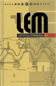 Stanisław Lem. Dzieła. Tom 23. Fantastyka i futurologia. Tom 1