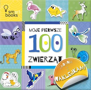 100 zwierząt Moje pierwsze zadania z naklejkami