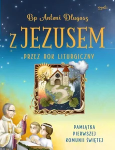 Z Jezusem przez rok liturgiczny Z Jezusem przez rok liturgiczny