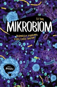 Mikrobiom Najmniejsze organizmy które rzadzą światem Mikrobiom Najmniejsze organizmy które rzadzą światem