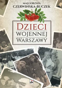Dzieci wojennej Warszawy Dzieci wojennej Warszawy
