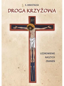 DROGA KRZYŻOWA UZDROWIENIE NASZYCH ZRANIEŃ