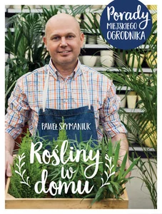 Rośliny w domu Porady Miejskiego Ogrodnika Rośliny w domu Porady Miejskiego Ogrodnika