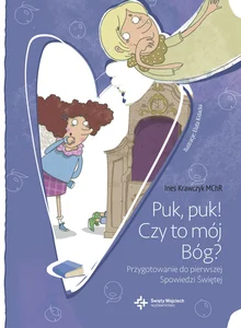 Puk puk czy to mój Bóg? Przygotowanie do pierwszej Spowiedzi Świętej Puk puk czy to mój Bóg? Przygotowanie do pierwszej Spowiedzi Świętej