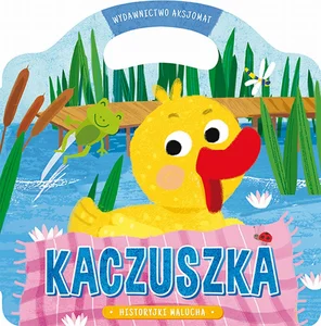 Historyjki malucha Kaczuszka Historyjki malucha Kaczuszka