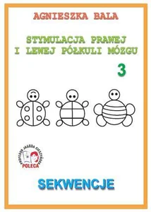 Stymulacja Prawej i Lewej Półkuli Mózgu Zeszyt 3 Sekwencje Stymulacja Prawej i Lewej Półkuli Mózgu Zeszyt 3 Sekwencje