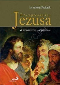 Przypowieści Jezusa. Wprowadzenie i objaśnienie Przypowieści Jezusa. Wprowadzenie i objaśnienie