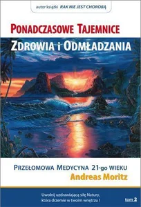 Ponadczasowe tajemnice zdrowia i odmładzania T.2 Ponadczasowe tajemnice zdrowia i odmładzania T.2
