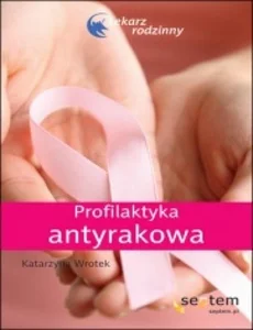 Profilaktyka antyrakowa Profilaktyka antyrakowa