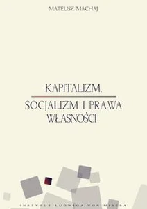 Kapitalizm socjalizm i prawa własności Kapitalizm socjalizm i prawa własności