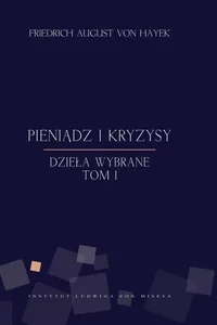 Pieniądz i kryzysy Dzieła wybrane Tom 1