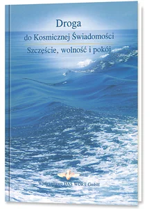 Droga do Kosmicznej Świadomości Szczęście, wolność i pokój