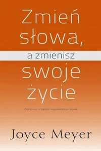 Zmień słowa a zmienisz swoje życie