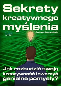 Sekrety kreatywnego myślenia Sekrety kreatywnego myślenia