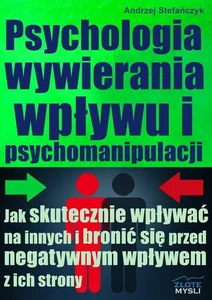 Psychologia wywierania wpływu i psychomanipulacji Psychologia wywierania wpływu i psychomanipulacji