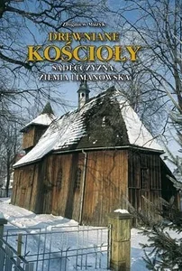 Drewniane Kościoły. Sądecczyzna, Ziemia Liman TW Drewniane Kościoły. Sądecczyzna, Ziemia Liman TW