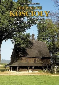 Drewniane Kościoły. Ziemia Tarnowska TW Drewniane Kościoły. Ziemia Tarnowska TW