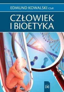 Człowiek i bioetyka Człowiek i bioetyka