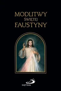 Modlitwy Świętej Faustyny Modlitwy Świętej Faustyny