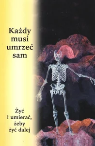 Każdy musi umrzeć sam Żyć i umierać, żeby żyć dalej
