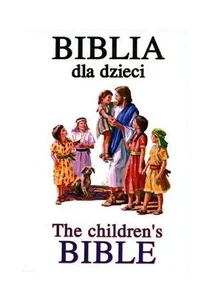 Biblia dla dzieci/The children's Bible Biblia dla dzieci/The children's Bible