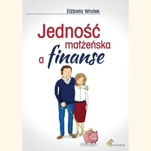 Jedność małżeńska a finanse Jedność małżeńska a finanse
