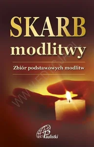 Skarb modlitwy. Zbiór podstawowych modlitw Skarb modlitwy. Zbiór podstawowych modlitw
