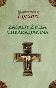 Zasady życia chrześcijanina Zasady życia chrześcijanina