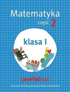 Lokomotywa 1 Matematyka Ćwiczenia Część 2 Szkoła podstawowa