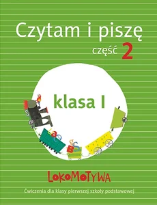 Lokomotywa 1 Czytam i piszę ćwiczenia Część 2 Szkoła podstawowa
