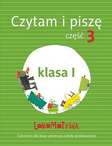 Lokomotywa 1 Czytam i piszę Ćwiczenia Część 3 Szkoła podstawowa