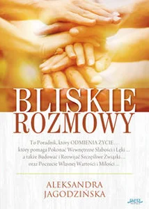 Bliskie rozmowy To Poradnik, który odmienia życie... Bliskie rozmowy To Poradnik, który odmienia życie...