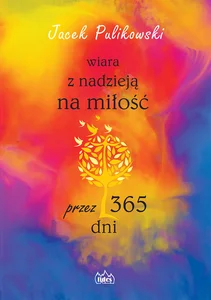 Wiara z nadzieją na miłość przez 365 dni Wiara z nadzieją na miłość przez 365 dni
