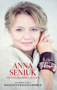 Anna Seniuk Nietypowa baba jestem w rozmowie z córką Magdaleną Małecką-Wippich