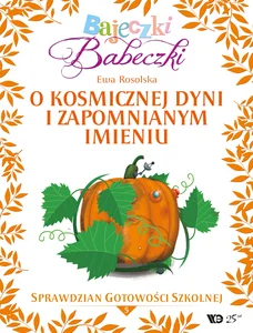 Bajeczki Babeczki Część 5 O kosmicznej dyni i zapomnianym imieniu Sprawdzian gotowości szkolnej