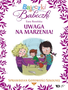 Bajeczki Babeczki Część 6 Uwaga na marzenia! Sprawdzian gotowości szkolnej