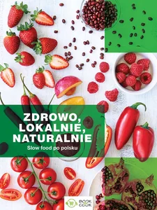 Zdrowo lokalnie naturalnie Slow Food po polsku Zdrowo lokalnie naturalnie Slow Food po polsku
