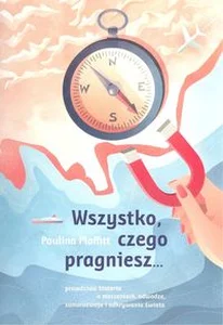 Wszystko czego pragniesz...