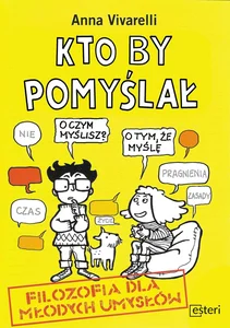 Kto by pomyślał. Filozofia dla młodych umysłów