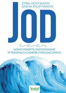 Jod nowo odkryte zastosowanie w terapiach chorób cywilizacyjnych Jod nowo odkryte zastosowanie w terapiach chorób cywilizacyjnych