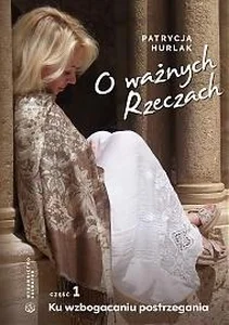 O ważnych Rzeczach Cz.1 Ku wzbogaceniu... O ważnych Rzeczach Cz.1 Ku wzbogaceniu...